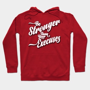 Be Stronger More Than Your Execuses Hoodie